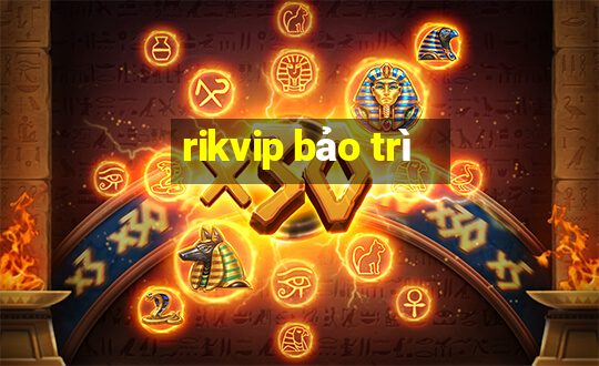 rikvip bảo trì