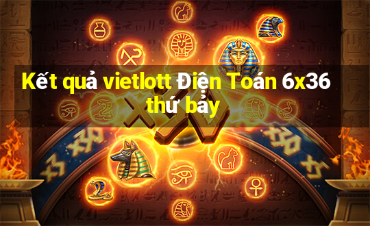 Kết quả vietlott Điện Toán 6x36 thứ bảy