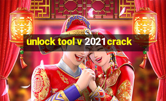 unlock tool v 2021 crack