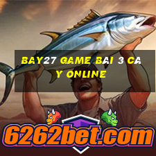 Bay27 Game Bài 3 Cây Online