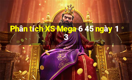 Phân tích XS Mega 6 45 ngày 13