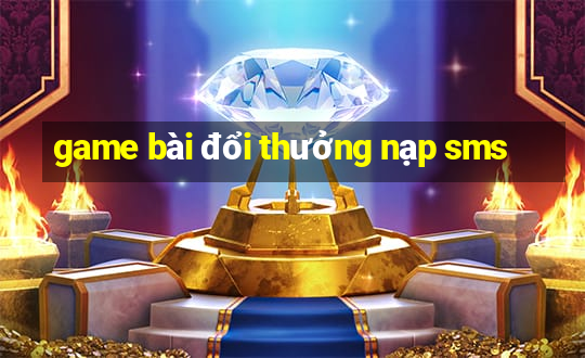 game bài đổi thưởng nạp sms