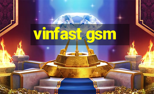 vinfast gsm