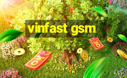 vinfast gsm