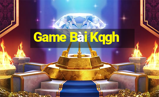 Game Bài Kqgh