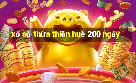 xổ số thừa thiên huế 200 ngày