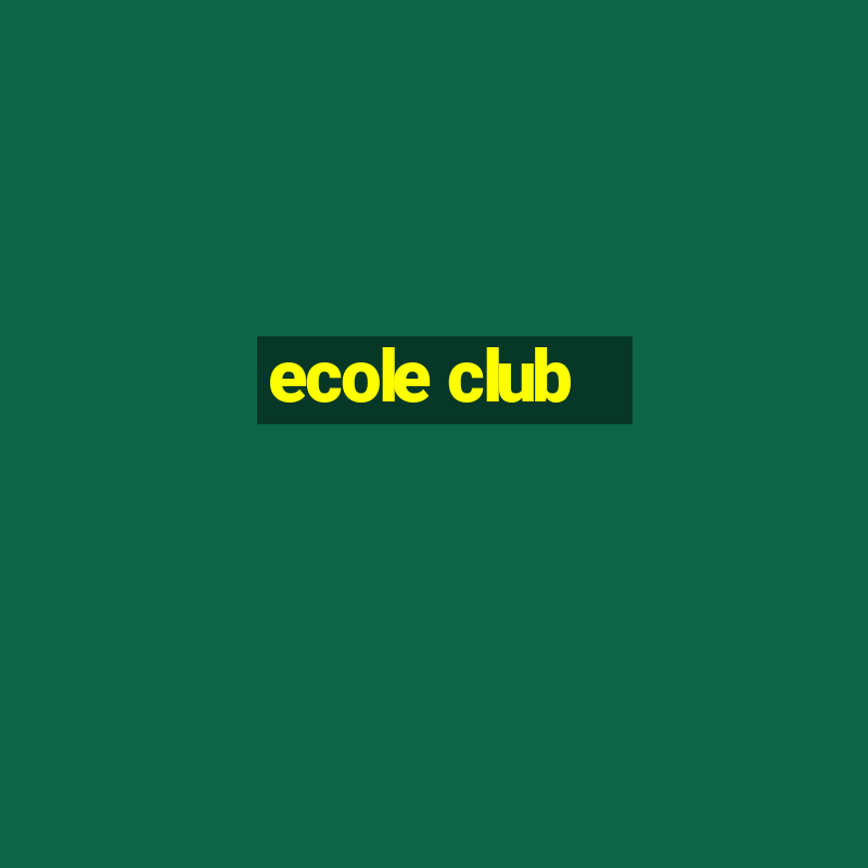 ecole club