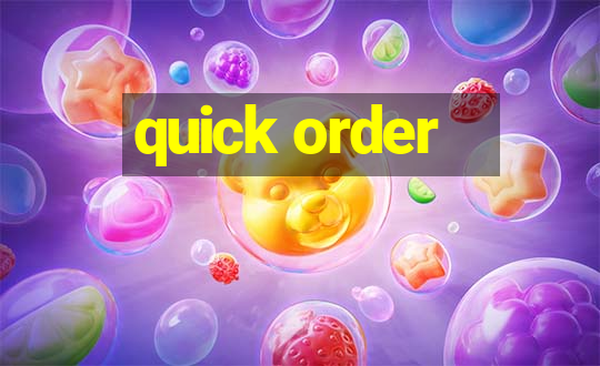 quick order