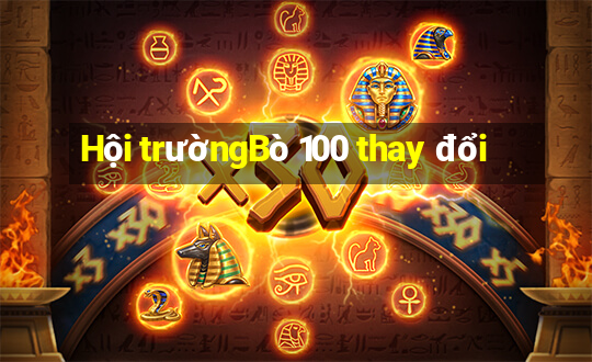 Hội trườngBò 100 thay đổi