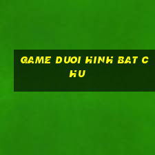 game duoi hinh bat chu