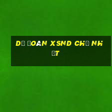 Dự đoán XSND Chủ Nhật