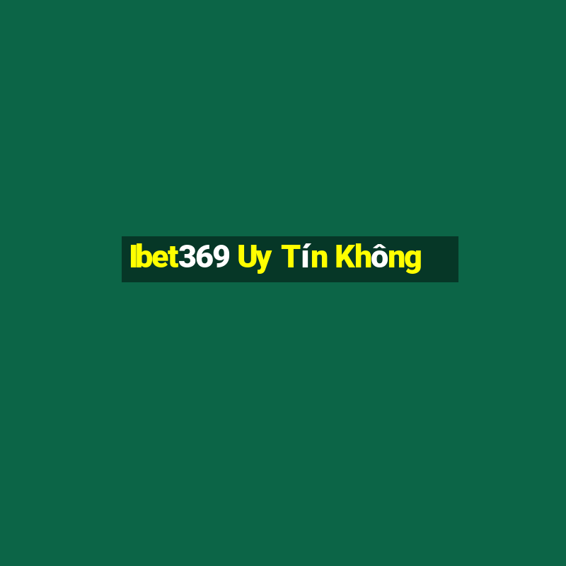 Ibet369 Uy Tín Không