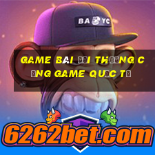 game bài đổi thưởng cổng game quốc tế