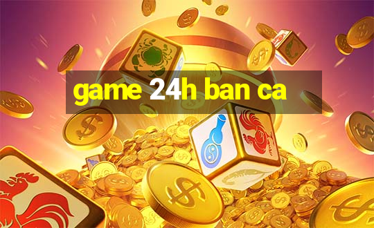 game 24h ban ca