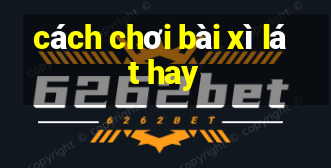 cách chơi bài xì lát hay