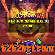 Rik Vip Game Bài 52 Club