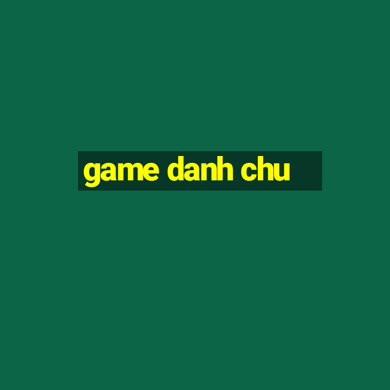 game danh chu