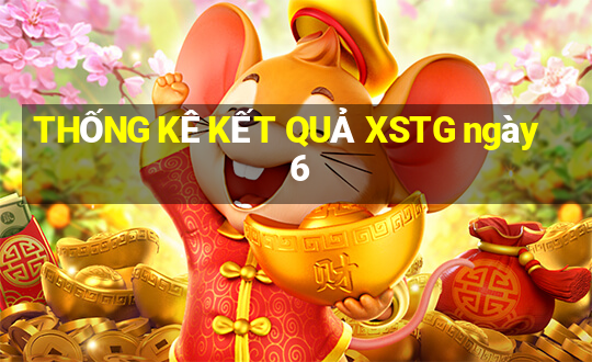 THỐNG KÊ KẾT QUẢ XSTG ngày 6