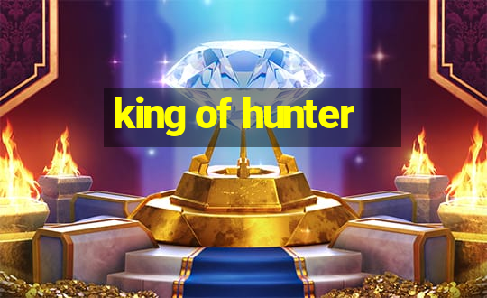 king of hunter