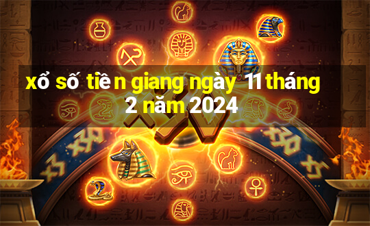 xổ số tiền giang ngày 11 tháng 2 năm 2024