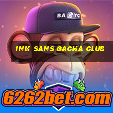 ink sans gacha club