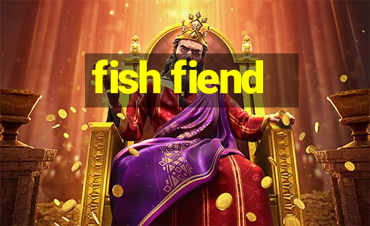 fish fiend