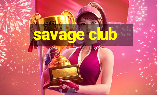 savage club