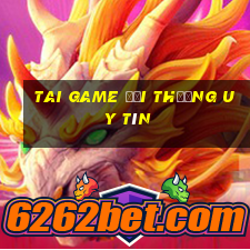 tai game đổi thưởng uy tín