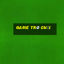 game trò chơi