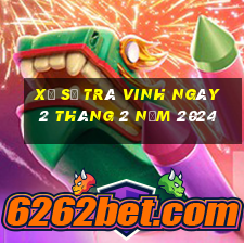 xổ số trà vinh ngày 2 tháng 2 năm 2024