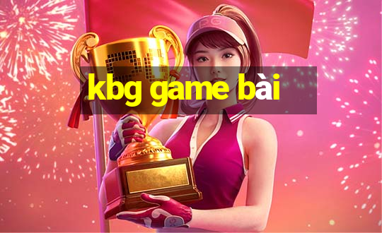 kbg game bài