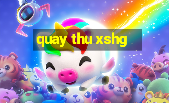 quay thu xshg