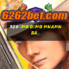 520 ứng dụng nhanh ba