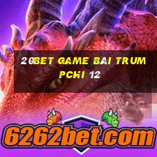 20bet game bài Trumpchi 12