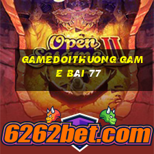 Gamedoithuong Game Bài 77