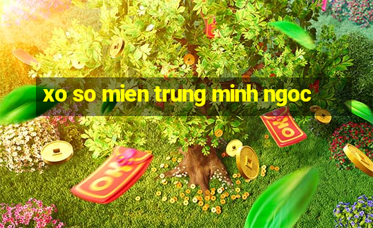 xo so mien trung minh ngoc