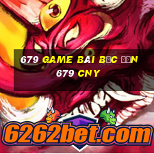 679 game bài bạc đến 679 CNY