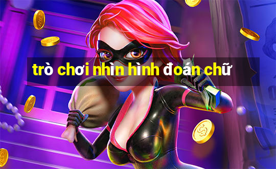 trò chơi nhìn hình đoán chữ