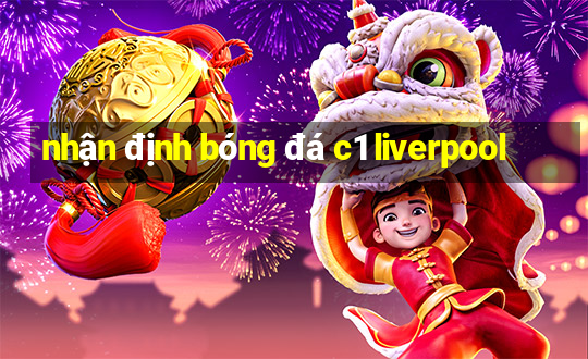 nhận định bóng đá c1 liverpool