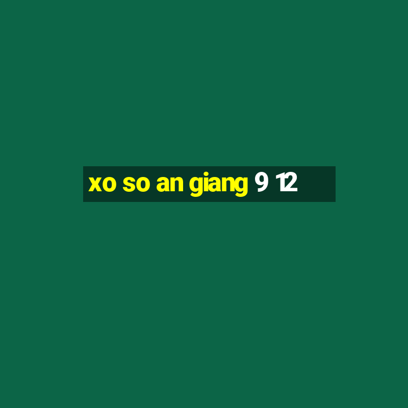 xo so an giang 9 12