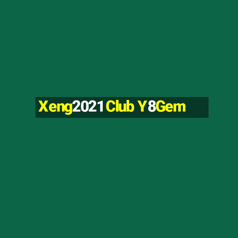 Xeng2021 Club Y8Gem