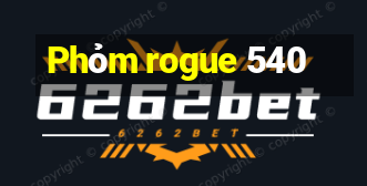 Phỏm rogue 540