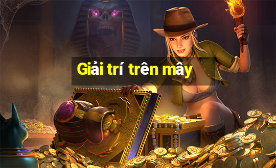 Giải trí trên mây