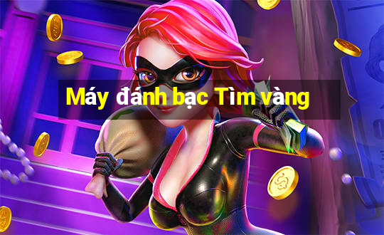 Máy đánh bạc Tìm vàng