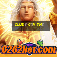 club ở cần thơ