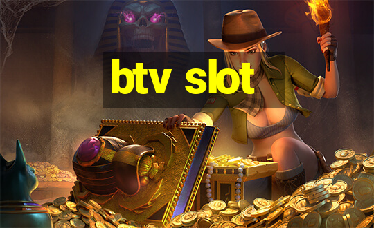 btv slot