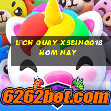 Lịch quay XSBINGO18 hôm nay