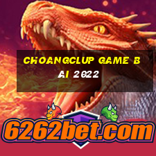 Choangclup Game Bài 2022