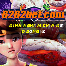 kinh nghiệm chọn kèo bóng đá