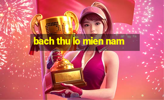 bach thu lo mien nam